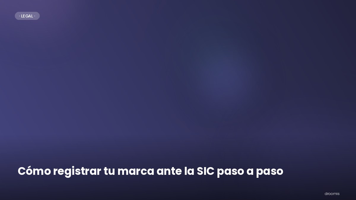 Cómo registrar tu marca ante la SIC (paso a paso)