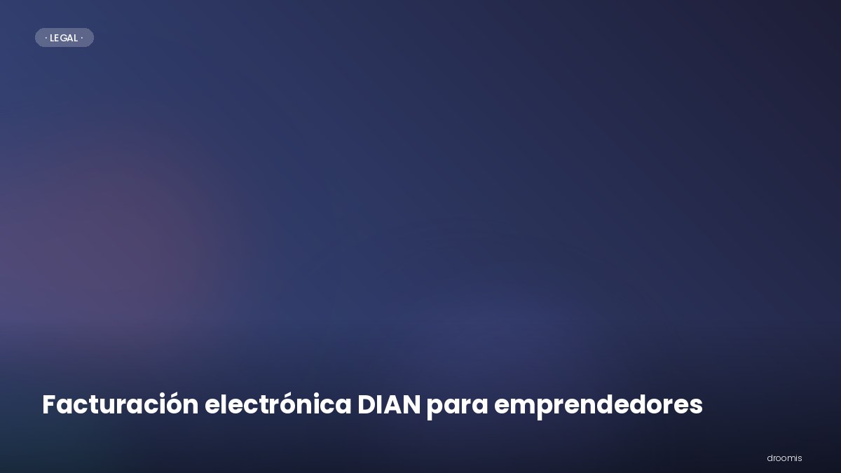 Facturación electrónica DIAN para emprendedores: lo esencial