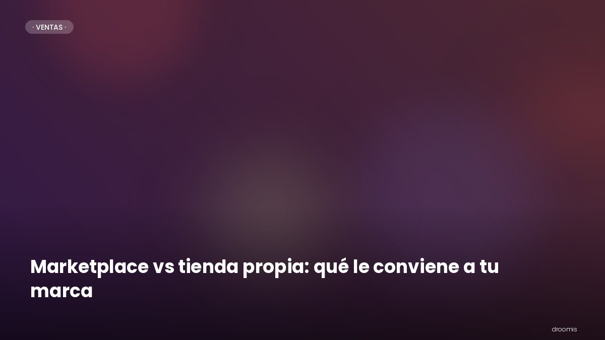 Marketplace vs tienda propia: qué le conviene a tu marca